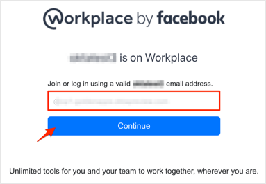 Go to https://[your-subdomain].workplace.com, enter your email and click Continue
